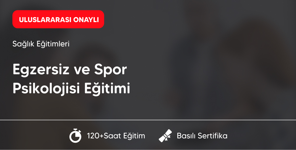 Egzersiz ve Spor Psikolojisi Eğitimi