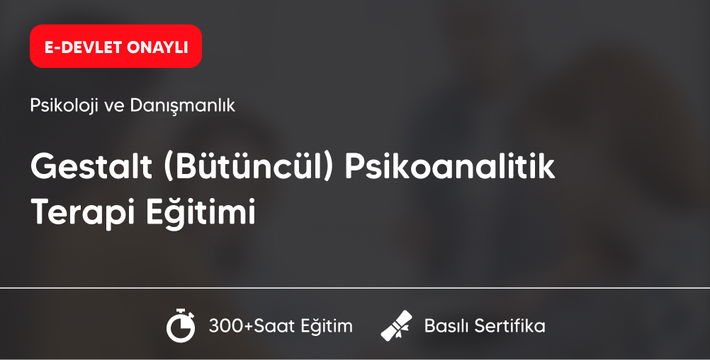 Gestalt (Bütüncül) Psikoanalitik Terapi Eğitimi