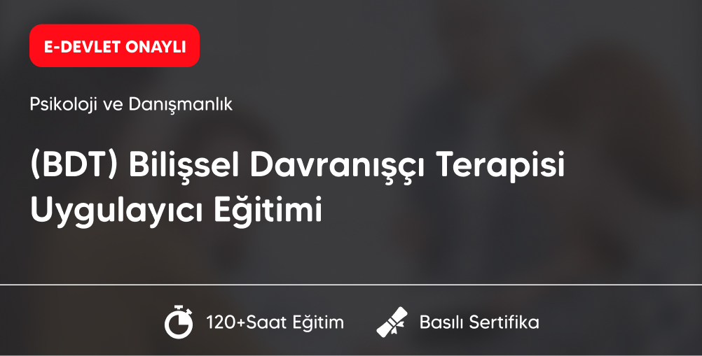 (BDT) Bilişsel Davranışçı Terapisi Uygulayıcı Eğitimi