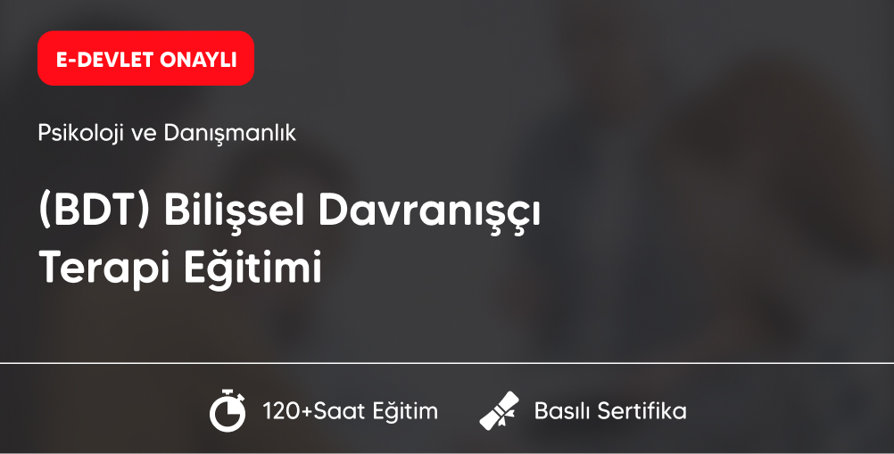 (BDT) Bilişsel Davranışçı Terapi Eğitimi